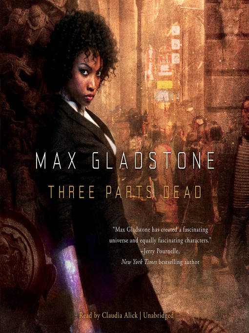 Title details for Three Parts Dead by Max Gladstone - Wait list
